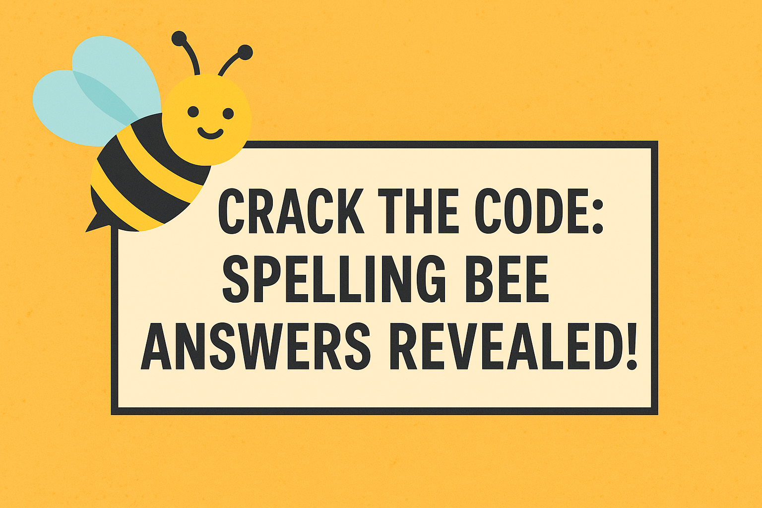Illustration of a spelling bee banner with text "Crack the Code: Spelling Bee Answers Revealed!" and a cartoon bee on a yellow background.